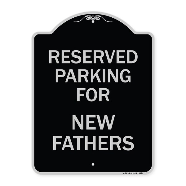 Parking Reserved for New Fathers Heavy-Gauge Aluminum Architectural Sign, 24" x 18", BS-1824-23381